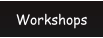 Workshops